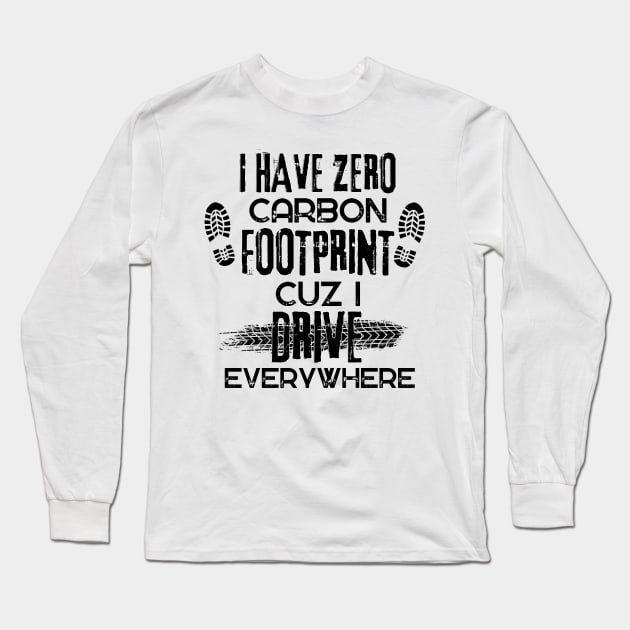 I have zero Carbon Footprint Long Sleeve T-Shirt by Freaky Designer